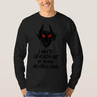 Jag vill äta hälsosam, men min demon har andra pla t shirt