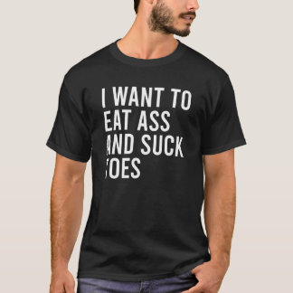 Jag vill äta och suga på leksaker, men Leksak t Sh Shirt