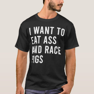 Jag vill äta och Tävling Grisar med lustigt men Le T Shirt