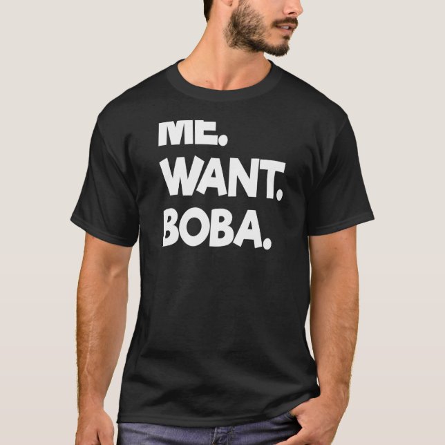 Jag vill att Boba Bubble Tea dricker Tapioca Bolla T Shirt (Framsida)