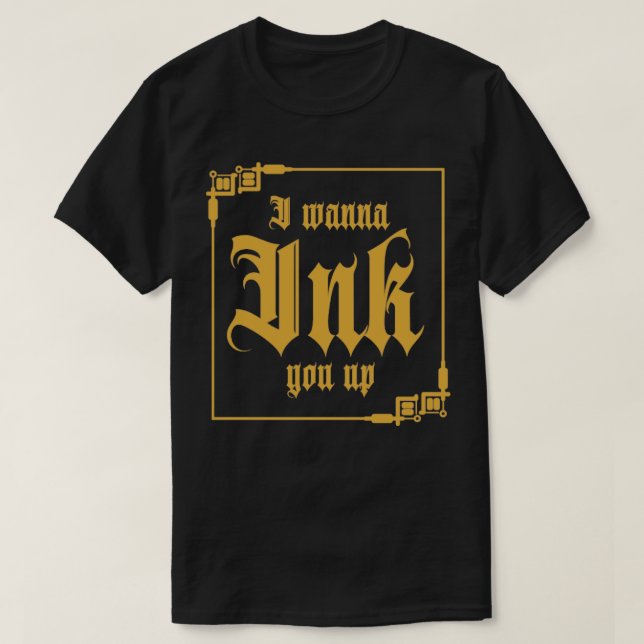 Jag vill att du Bläck upp Tattoo T Shirt (Design framsida)