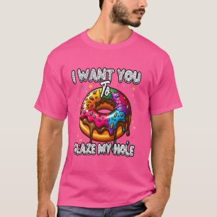 Jag vill att du glasera mitt hål Rolig Donut Älska T Shirt
