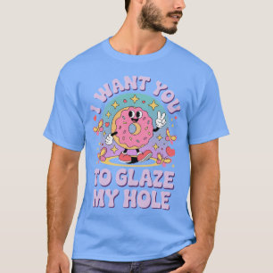 Jag vill att du glaserar min hål-dunk doughnut Kvi T Shirt