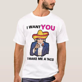 Jag vill att du gör mig till en taco! t-shirt