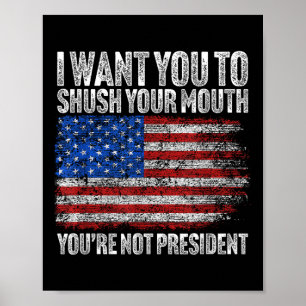 Jag vill att du krossar din munsunderliga trump poster