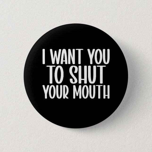 Jag vill att du stänger munnen knapp (Framsida)