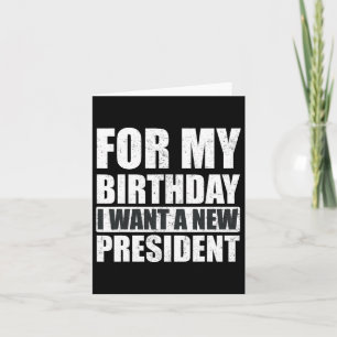 Jag vill att min födelsedag ska bli en ny presiden kort