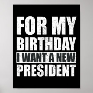 Jag vill att min födelsedag ska bli en ny presiden poster