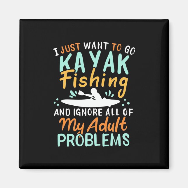 Jag vill bara åka Kayak och fiska Magnet (Framsidan)