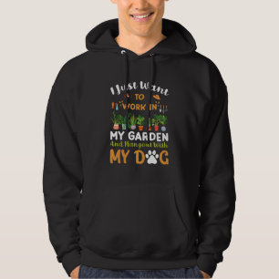 Jag Vill Bara Arbeta I Min Trädgård Och Umgås Med Hoodie