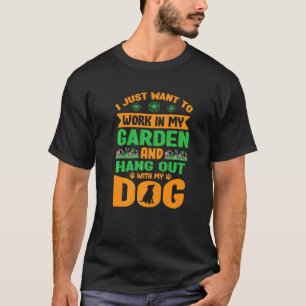 Jag Vill Bara Arbeta I Min Trädgård Och Umgås Med T Shirt