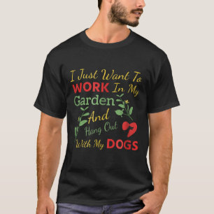 Jag Vill Bara Arbeta I Min Trädgård Och Umgås Med T Shirt