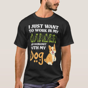 Jag Vill Bara Arbeta I Min Trädgård Och Umgås Med  T Shirt