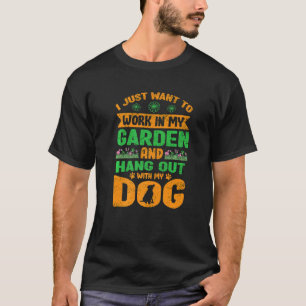 Jag Vill Bara Arbeta I Min Trädgård Och Umgås Med T Shirt