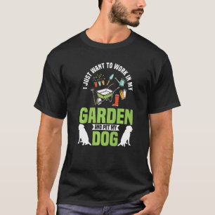 Jag Vill Bara Arbeta I Min Trädgård T Shirt