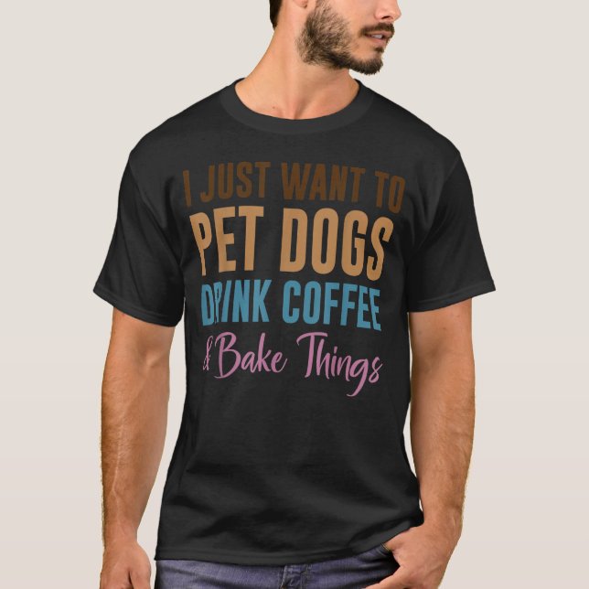 Jag vill bara äta Hundar, dricka kaffe och ta Thin T Shirt (Framsida)