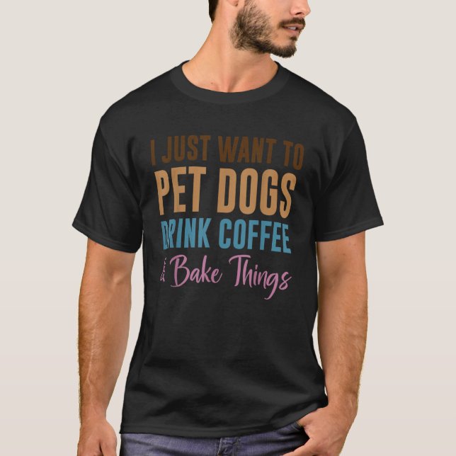 Jag vill bara äta Hundar, dricka kaffe och ta Thin T Shirt (Framsida)