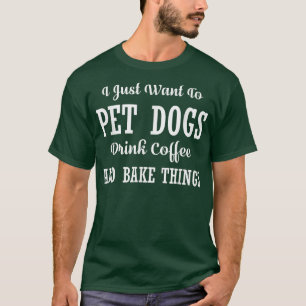 Jag vill bara äta Hundar-kaffeDog-kaffe-Lov T Shirt