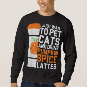 Jag vill bara äta katter och dricka Pumpkin Spice  Lång Ärmad Tröja