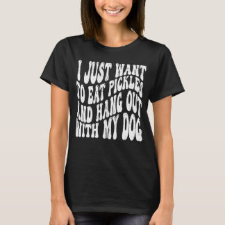 Jag vill bara äta pickor och hålla ut med min. t shirt