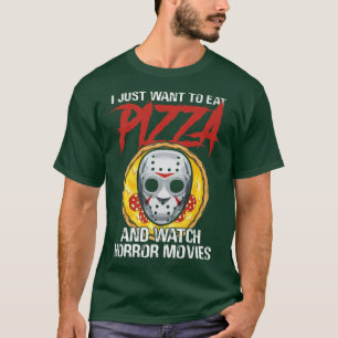 Jag vill bara äta Pizza och se skräckfilmer H T Shirt
