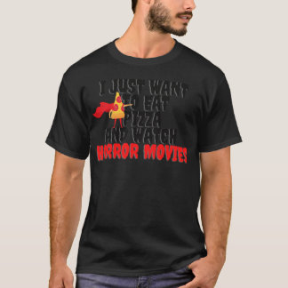 Jag vill bara äta Pizza och se skräckfilmerna C T Shirt