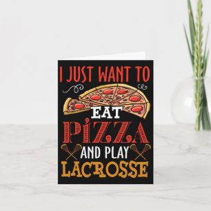 Jag vill bara äta Pizza och spela lacrosse Gift Kort