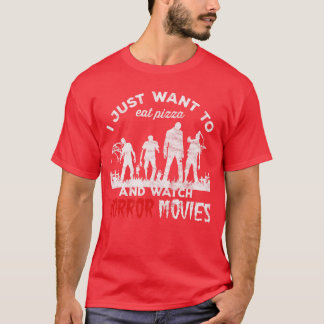 Jag vill bara äta Pizza och titta på Skräckfilmer T Shirt