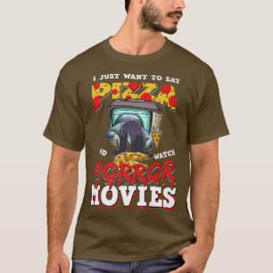 Jag vill bara äta Pizza och titta på skräckfilmer T Shirt