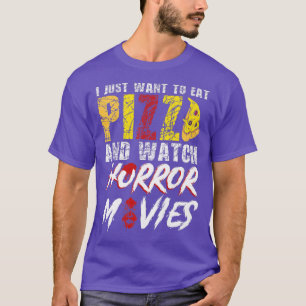 Jag vill bara äta Pizza och titta på skräckfilmer T Shirt