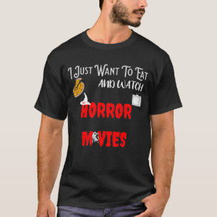 Jag vill bara äta pizza och titta på skräckfilmer t shirt