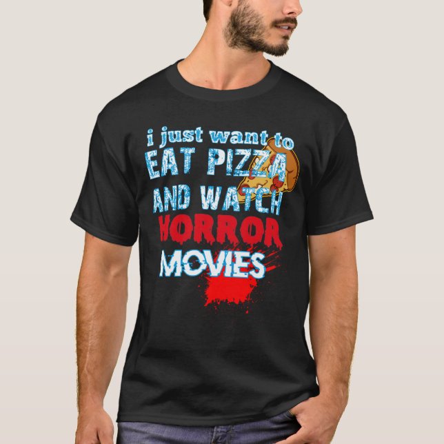 Jag vill bara äta pizza och titta på skräckfilmer t shirt (Framsida)