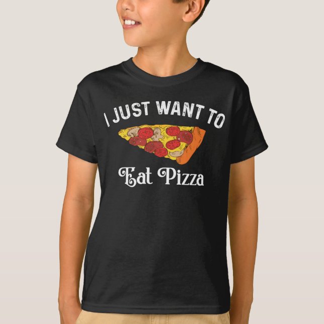 Jag vill bara äta Pizza T Shirt (Framsida)