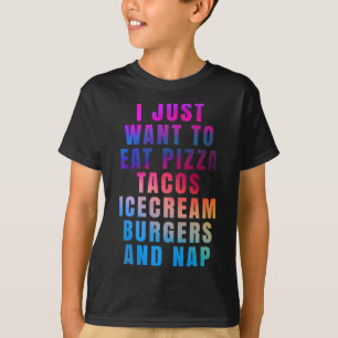 Jag vill bara äta pizza tacos glass burgers a t shirt