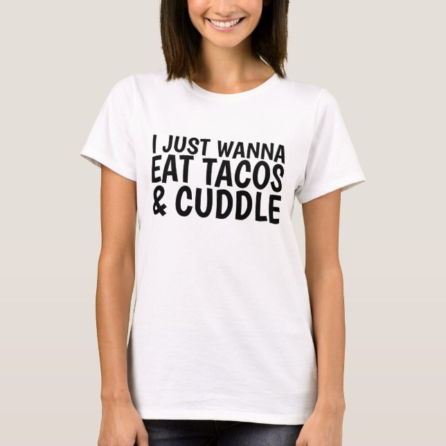 JAG VILL BARA ÄTA TACOS & CUDDLE FUNny T-shirts (Framsida)