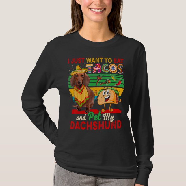Jag vill bara äta Tacos och äta min Dachshund Mexi T Shirt (Framsida)