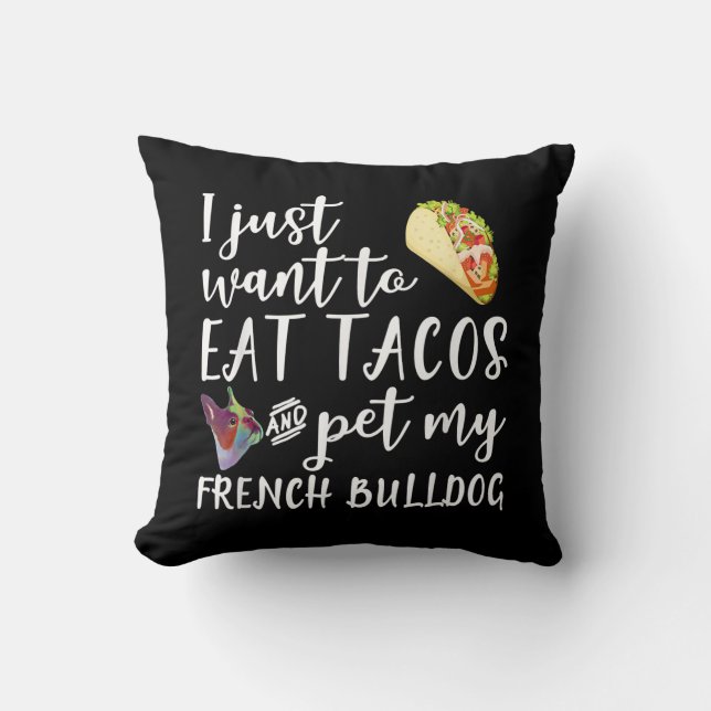 Jag vill bara äta Tacos och äta min Fransk Bulldog Kudde (Framsida)
