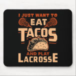 Jag vill bara äta takos och spela lacrosse-gåva musmatta<br><div class="desc">Jag vill bara äta takos och spela lacrosse-gåva</div>