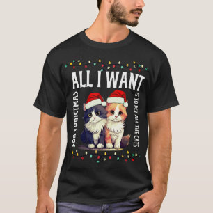 Jag vill bara att julklappar ska äta alla katter. t shirt