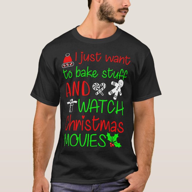 JAG VILL BARA BAKE SAKER OCH WATCH CHRISTMAS MOVI T SHIRT (Framsida)