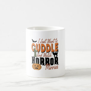Jag vill bara Cuddle och titta på skräckfilmer Kaffemugg