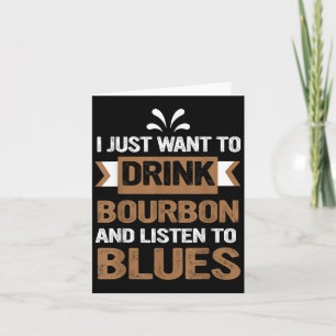 Jag Vill Bara Dricka Bourbon Och Lyssna På Blues Kort