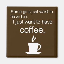 Jag vill bara dricka COFFEE-kvadratmagnet Magnet