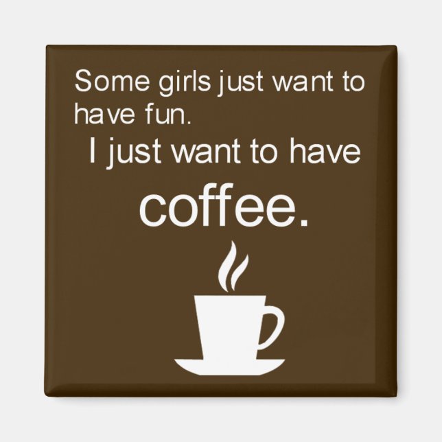 Jag vill bara dricka COFFEE-kvadratmagnet Magnet (Framsidan)