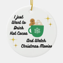 Jag vill bara dricka Hett kakao på en Julgransprydnad Keramik