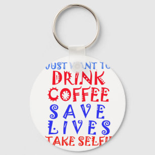Jag vill bara dricka kaffe nyckelring