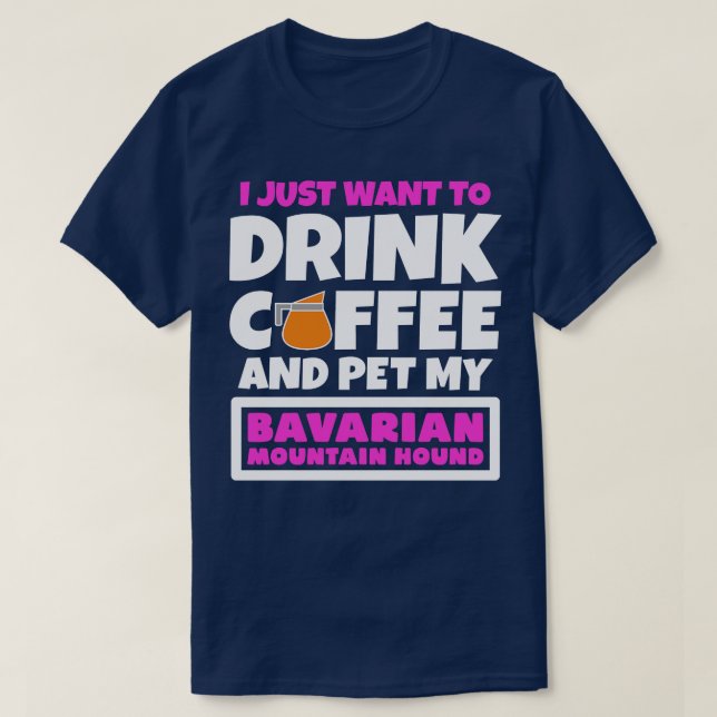 Jag vill bara dricka kaffe och äta min bayerska Mo T Shirt (Design framsida)