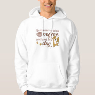 Jag vill bara dricka kaffe och äta min Hund Hoodie