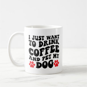 Jag vill bara dricka kaffe och äta min Hund Kaffemugg