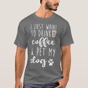 Jag vill bara dricka kaffe och äta min Hund - roli T Shirt